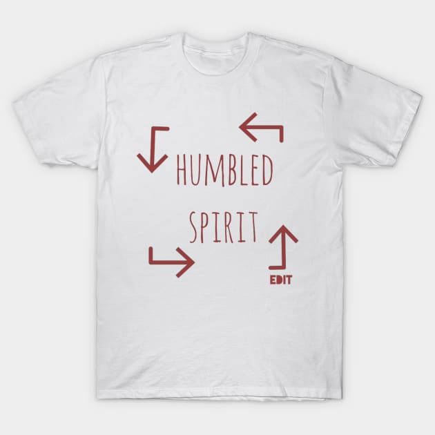 Humility by edit T-Shirt by Edit1